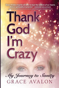 Thank God I'm Crazy: A Journey to Sanity - Paperback