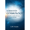Forbidden Cosmology: Uncovering the Ultimate Connection (Complete Cosmic Energy Exchange Concept, CCEEC) - Paperback