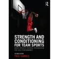 Strength and Conditioning for Team Sports: Sport-Specific Physical Preparation for High Performance, second edition - Paperback