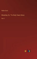 Waverley; Or, 'Tis Sixty Years Since: Part 2 - Hardcover