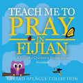 Teach Me to Pray in Fijian: A Colorful Children's Prayer Book - Paperback