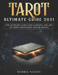 Tarot Ultimate Guide 2021: The Supreme Guide for Learning the Art of Tarot Divination and Readings - Paperback