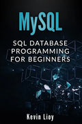 MySQL: SQL Database Programming for Beginners - Paperback