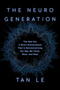 The Neurogeneration: The New Era in Brain Enhancement That Is Revolutionizing the Way We Think, Work, and Heal - Hardcover