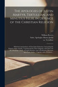 The Apologies of Justin Martyr, Tertullian, and Minutius Felix, in Defence of the Christian Religion: With the Commonitory of Vincentius Lirinensis, C - Paperback