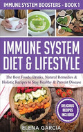 Immune System Diet & Lifestyle: The Best Foods, Drinks, Natural Remedies & Holistic Recipes to Stay Healthy & Prevent Disease - Paperback