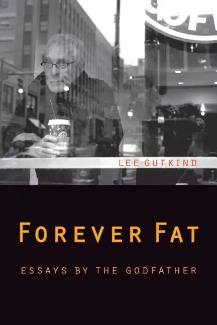 Forever Fat: Essays by the Godfather - Paperback