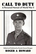 Call to Duty a Personal Memoir of World War II: Edited and Published by Pamela Howard Keagan - Paperback
