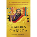 The Golden Garuda: The Extraordinary Life of Modern-Day Mahasiddha Jigme Phuntsok Rinpoche - Paperback