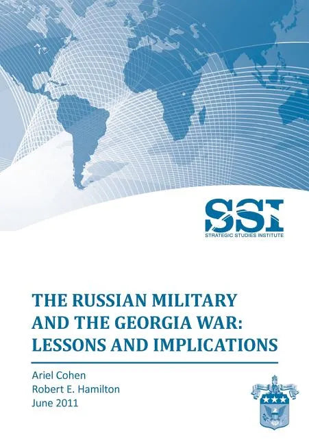 The Russian Military and the Georgia War: Lessons and Implications - Paperback