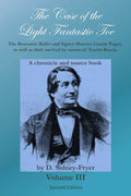 The Case of the Light Fantastic Toe, Vol. III: The Romantic Ballet and Signor Maestro Cesare Pugni, as well as their survival by means of Tsarist Russ - Paperback