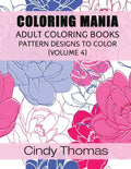 Coloring Mania: Adult Coloring Books - Pattern Designs to Color (Volume 4) - Paperback