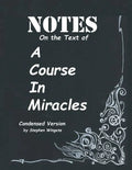 Notes on the Text of A Course in Miracles: Condensed Version - Paperback