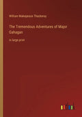 The Tremendous Adventures of Major Gahagan: in large print - Paperback
