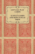 Let's All Play Cards - 12 Jolly Games and How to Play Them - Paperback