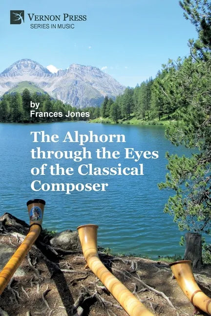 The Alphorn through the Eyes of the Classical Composer (Premium Color) - Paperback