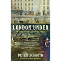 London Under: The Secret History Beneath the Streets - Paperback