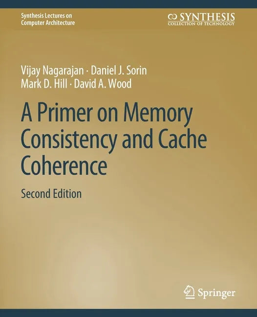 A Primer on Memory Consistency and Cache Coherence, Second Edition - Paperback