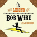 The Legend of Bob Wire - Paperback