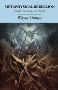 Metaphysical Rebellion: Undermining the Void - Paperback