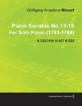Piano Sonatas No.13-15 by Wolfgang Amadeus Mozart for Solo Piano (1783-1788) K.333/315c K.457 K.533 - Paperback