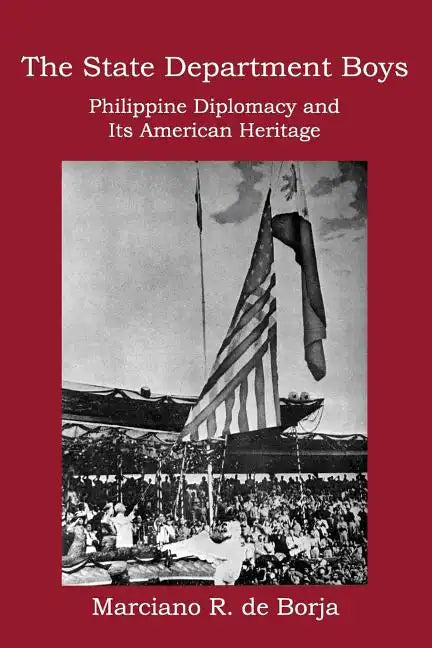 The State Department Boys: Philippine Diplomacy and Its American Heritage - Paperback
