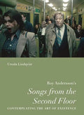 Roy Andersson's "Songs from the Second Floor": Contemplating the Art of Existence - Paperback