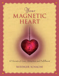 Your Magnetic Heart: 10 Secrets of Love, Attraction and Fulfillment - Paperback