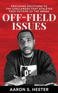Off-Field Issues: Providing Solutions To The Challenges That Athletes Face Outside Of The Arena - Paperback