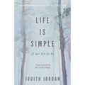 Life Is Simple: if we let it be: Daily Inspiraton for Living Simply - Paperback