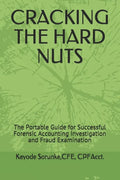 Cracking the Hard Nuts: The Portable Guide for Successful Forensic Accounting Investigation and Fraud Examination - Paperback