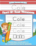 Cole Letter Tracing for Kids Trace my Name Workbook: Tracing Books for Kids ages 3 - 5 Pre-K & Kindergarten Practice Workbook - Paperback