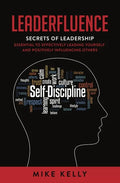 Leaderfluence: Secrets of Leadership Essential to Effectively Leading Yourself and Positively Influencing Others - Hardcover