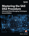 Mastering the SAS DS2 Procedure: Advanced Data-Wrangling Techniques, Second Edition - Paperback