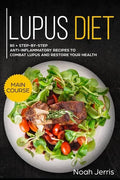 Lupus Diet: Main Course - 80 + Step-By-Step Anti-Inflammatory Recipes to Combat Lupus and Restore Your Health (AIP Effective Approach) - Paperback