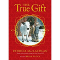 The True Gift: A Christmas Story - Hardcover