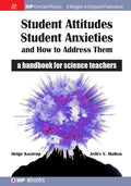 Student Attitudes, Student Anxieties, and How to Address Them: A Handbook for Science Teachers - Hardcover