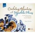 Crocheting Adventures with Hyperbolic Planes: Tactile Mathematics, Art and Craft for All to Explore, Second Edition - Hardcover