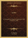 Lucifer: A Theosophical Magazine, September 1890 to February 1891 - Paperback