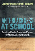 Anti-Blackness at School: Creating Affirming Educational Spaces for African American Students - Paperback