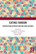 Eating Fandom: Intersections Between Fans and Food Cultures - Paperback