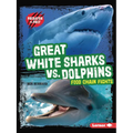 Great White Sharks vs. Dolphins: Food Chain Fights - Paperback