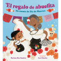 El Regalo de Abuelita (Abuelita's Gift Spanish Edition): Un Cuento de Día de Muertos - Hardcover