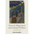 Forced Migration and Global Politics - Paperback