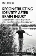 Reconstructing Identity After Brain Injury: A Search for Hope and Optimism After Maxillofacial and Neurosurgery - Paperback