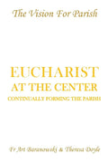 Eucharist at the Center: Continually Forming the Parish - Paperback