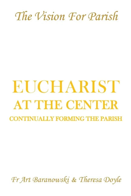 Eucharist at the Center: Continually Forming the Parish - Paperback