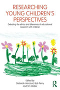 Researching Young Children's Perspectives: Debating the Ethics and Dilemmas of Educational Research with Children - Paperback