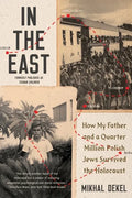 In the East: How My Father and a Quarter Million Polish Jews Survived the Holocaust - Paperback