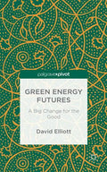 Green Energy Futures: A Big Change for the Good - Hardcover